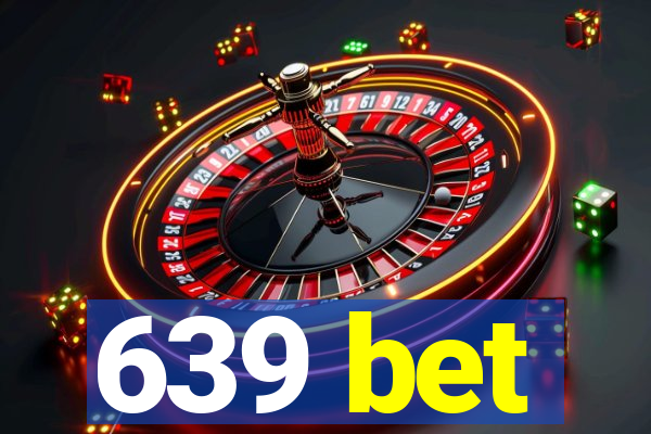 639 bet